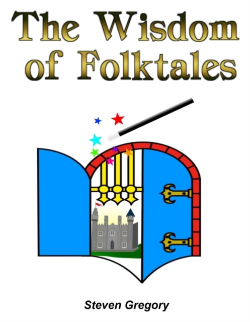 Wisdom of Folktales: Lessons on How to Live Happily Ever After