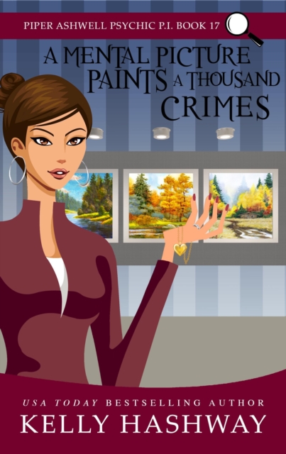Mental Picture Paints a Thousand Crimes (Piper Ashwell Psychic P.I. #17)