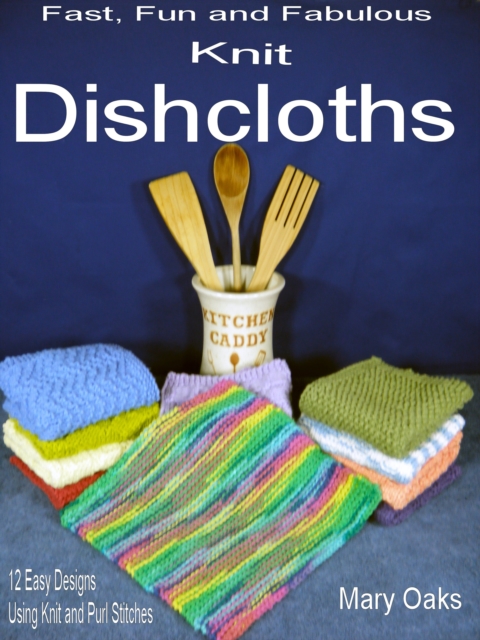 Fast, Fun and Fabulous Knit Dishcloths