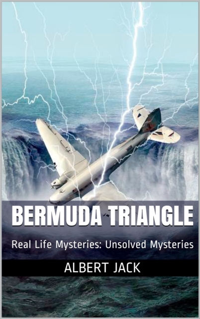 Bermuda Triangle: Real Life Mysteries: Unsolved Mysteries