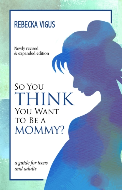 So You Think You Want to Be a Mommy?