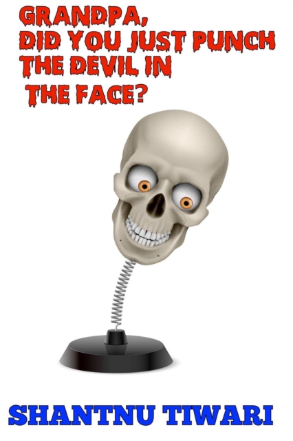 Grandpa, Did You Just Punch the Devil in the Face?