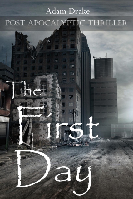 First Day: Post Apocalyptic Thriller