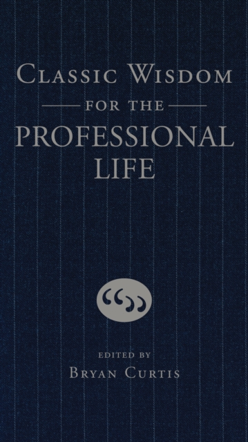 Classic Wisdom for the Professional Life