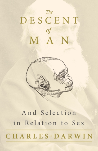 Descent of Man - And Selection in Relation to Sex