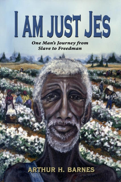 I am just Jes - One Man's Journey from Slave to Freedman