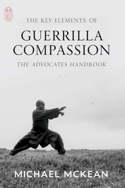 Key Elements Of Guerrilla Compassion