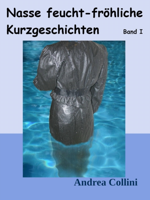 Nasse feucht - fröhliche Kurzgeschichten - Band I