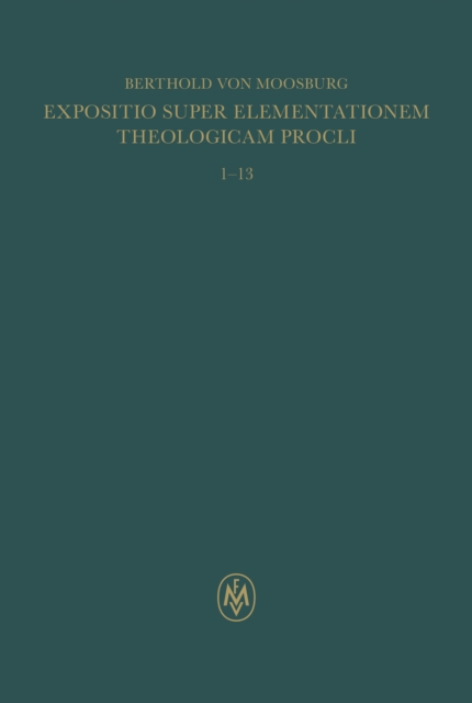 Expositio super Elementationem theologicam Procli. Propositiones 1-13
