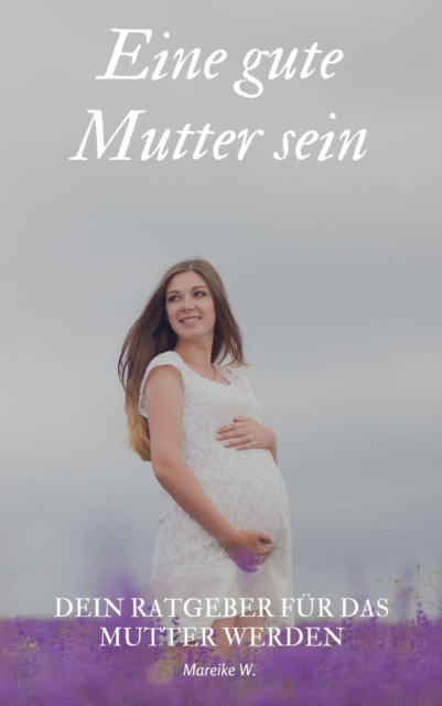 Eine gute Mutter sein