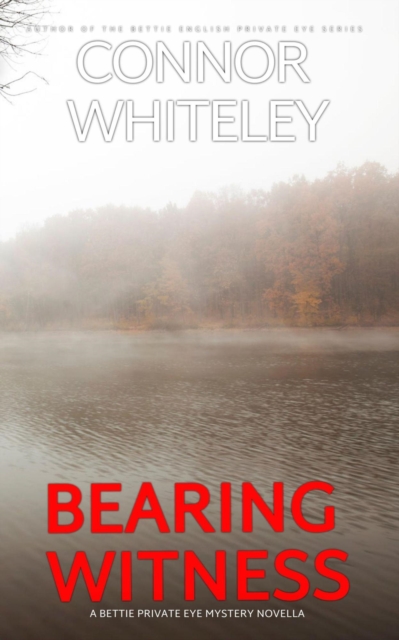 Bearing Witness: A Bettie Private Eye Mystery Novella