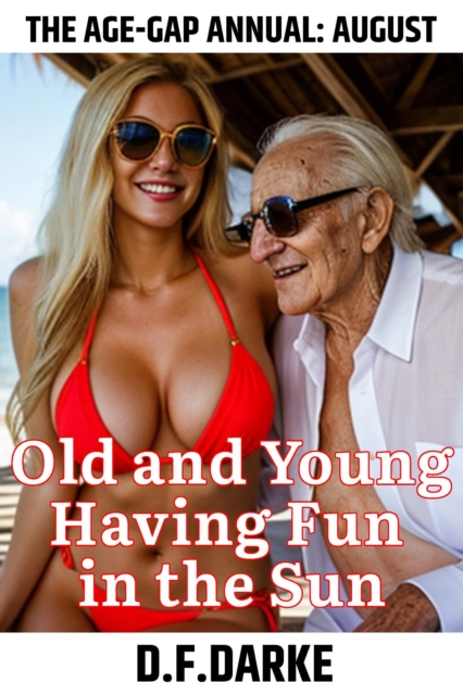 Age-Gap Annual: August - Old and Young Having Fun in the Sun