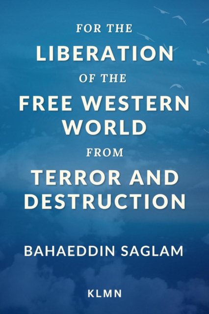 For the Liberation of the Free Western World from Terror and Destruction