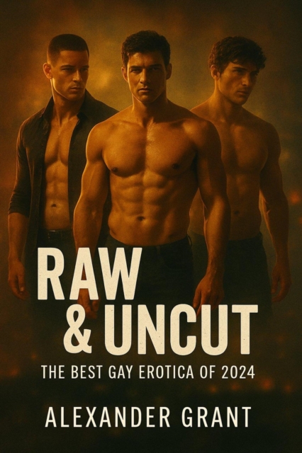 Raw & Uncut: The Best Gay Erotica of 2024