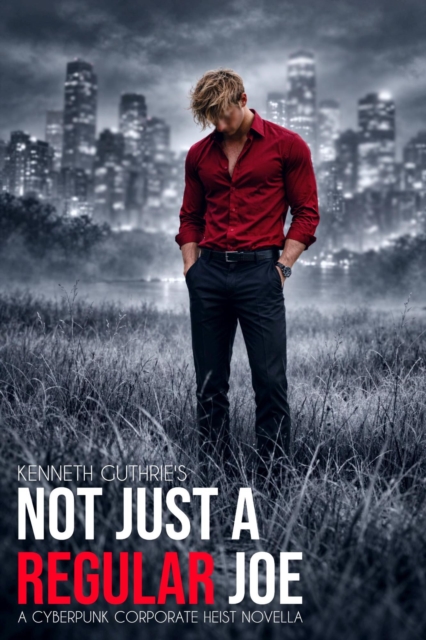 Not Just a Regular Joe: A Cyberpunk Corporate Heist Novella