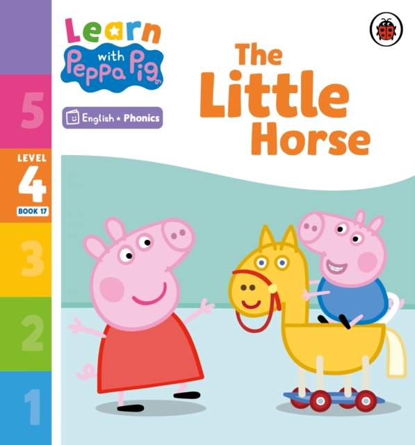 Learn with Peppa Phonics Level 4 Book 17   The Little Horse (Phonics Reader)