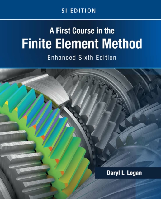 First Course in the Finite Element Method, Enhanced Edition, SI Version