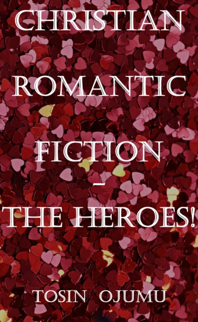 Christian Romantic Fiction - The Heroes!