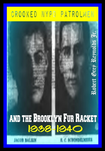 Crooked NYPD Patrolmen And The Brooklyn Fur Racket 1938-1940