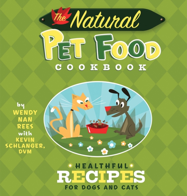Natural Pet Food Cookbook