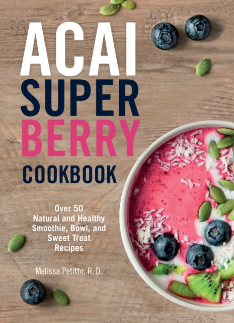 Acai Super Berry Cookbook
