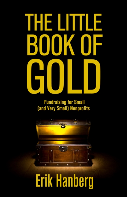 Little Book of Gold: Fundraising for Small (and Very Small) Nonprofits