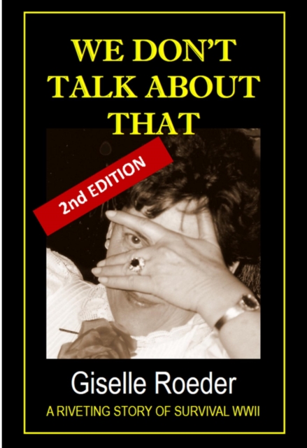 We Don't Talk About That - A Riveting Story of Survival WWII