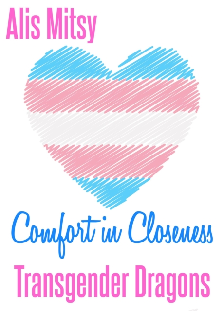 Comfort in Closeness: Transgender Dragons