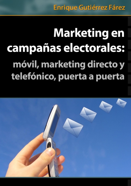 Marketing en Campanas Electorales: movil, marketing directo y telefonico, puerta a puerta