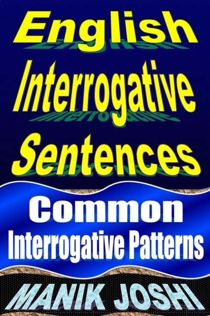 English Interrogative Sentences: Common Interrogative Patterns