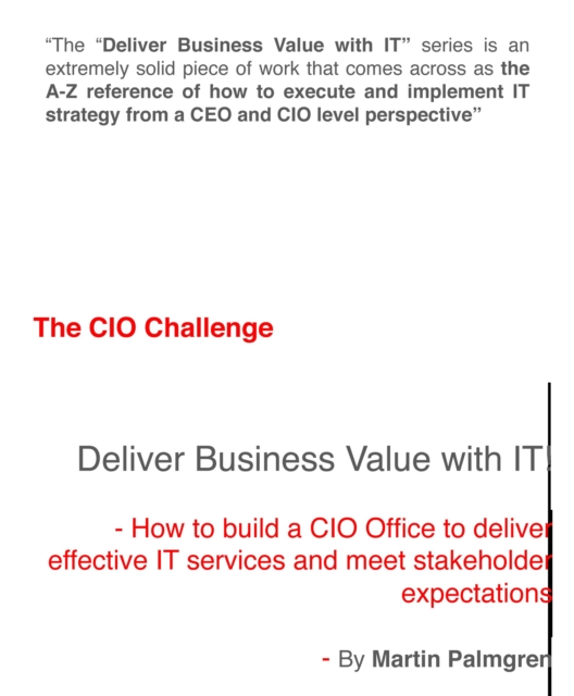 CIO Challenge: Deliver Business Value with IT! - How to build a CIO Office to deliver effective IT services and meet stakeholder expectations