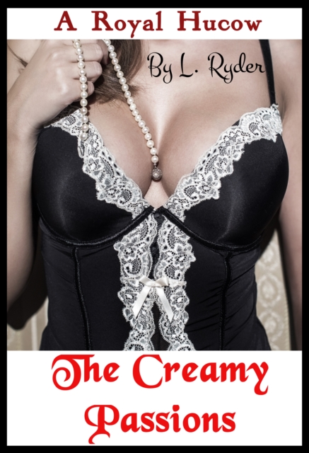 Royal Hucow: The Creamy Passions