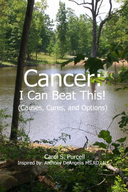 Cancer - I Can Beat This!  (Causes, cures, and options)