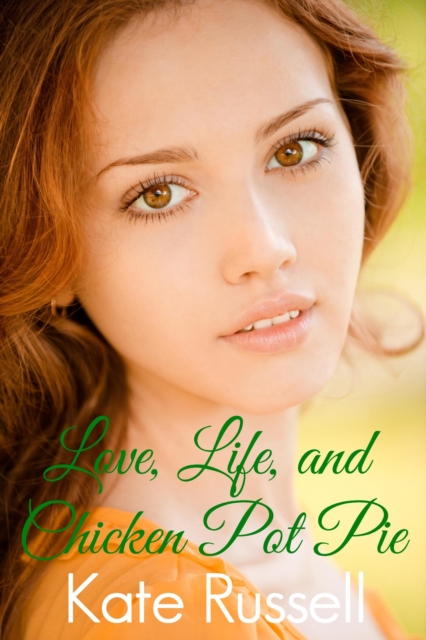 Love, Life, and Chicken Pot Pie