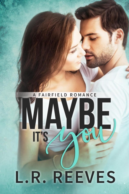 Maybe It's You