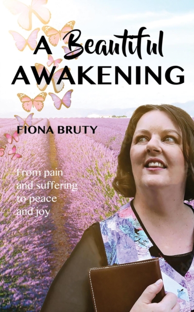 Beautiful Awakening: From Pain and Suffering to Peace and Joy