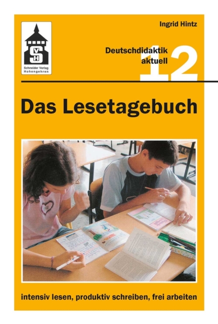 Das Lesetagebuch: intensiv lesen, produktiv schreiben, frei arbeiten