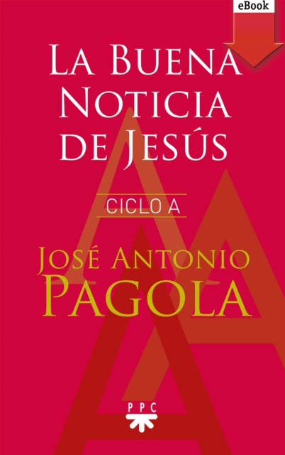 La Buena noticia de Jesús. Ciclo A