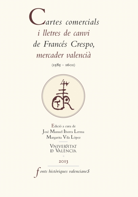 Cartes comercials i lletres de canvi de Francés Crespo, mercader valencià (1585-1601)