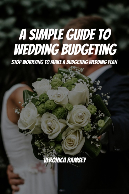 Simple Guide to Wedding Budgeting! Stop Worrying To Make a Budgeting Wedding Plan!