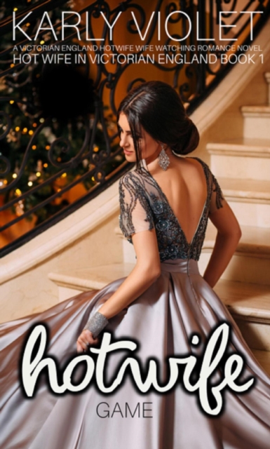 Hot Wife Game  - A Victorian England Hotwife Wife Watching Romance Novel