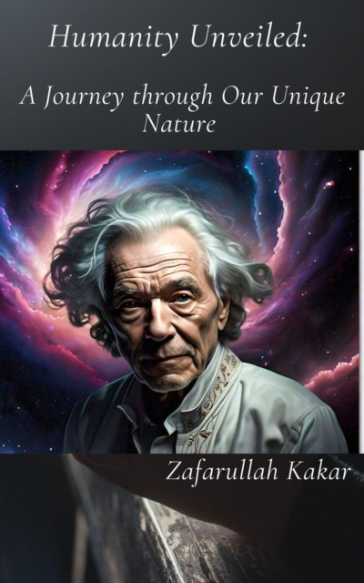 Humanity Unveiled: A Journey through Our Unique Nature