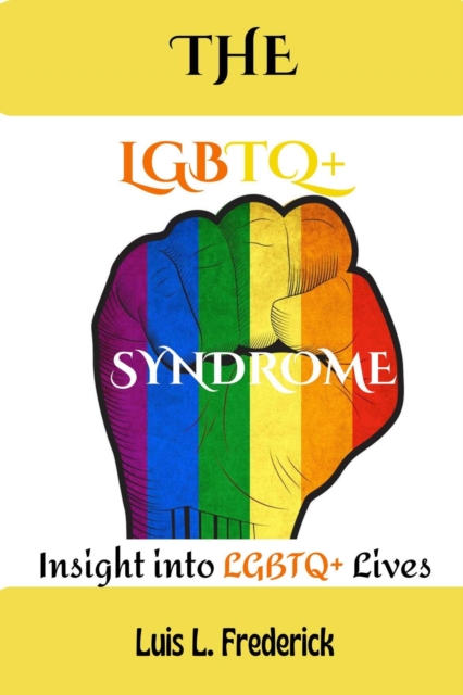 LGBTQ+ Syndrome : Insight Into LGBTQ+ Lives