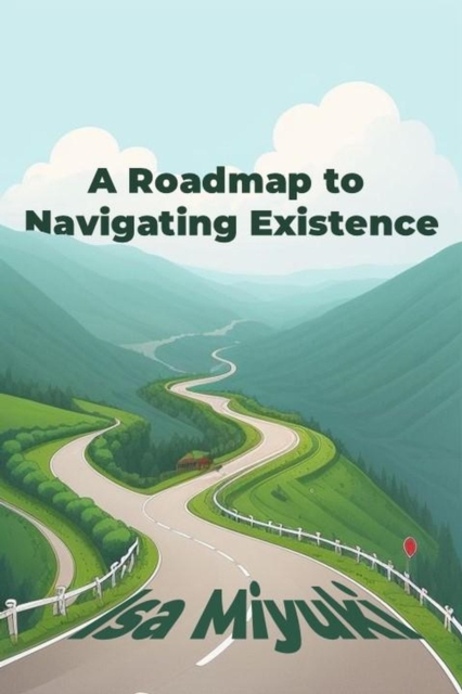 Roadmap to Navigating Existence