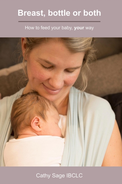 Breast, bottle or both: how to feed your baby your way