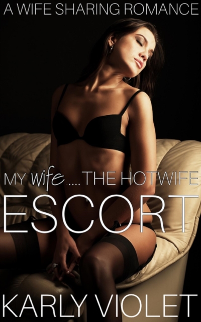 My Wife......The Hotwife Escort