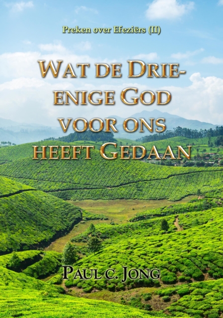 Preken over Efeziers (II) ; Wat de Drie-enige God voor ons heeft Gedaan