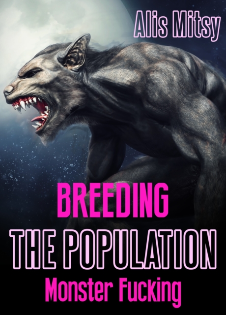 Breeding the Population: Monster Fucking