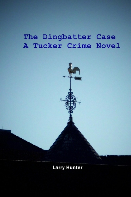 Dingbatter Case: A Tucker Crime Novel