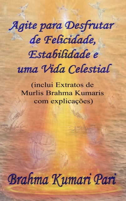 Agite para Desfrutar de Felicidade, Estabilidade e uma Vida Celestial
